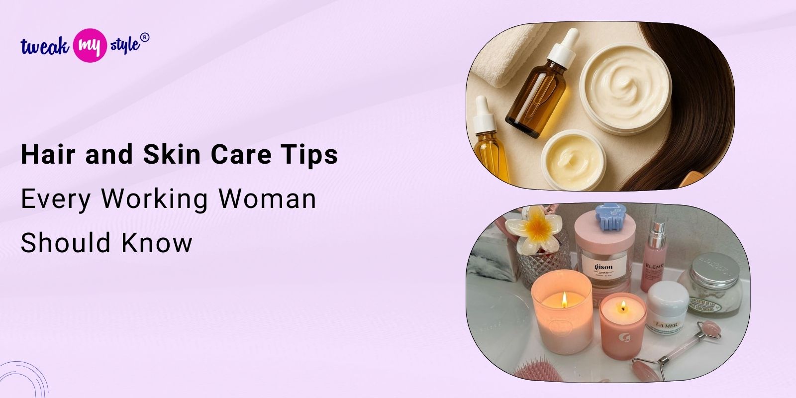 Hair and Skin Care Tips Every Working Woman Should Know