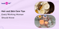 Hair and Skin Care Tips Every Working Woman Should Know