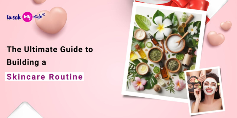 The Ultimate Guide to Building a Skincare Routine