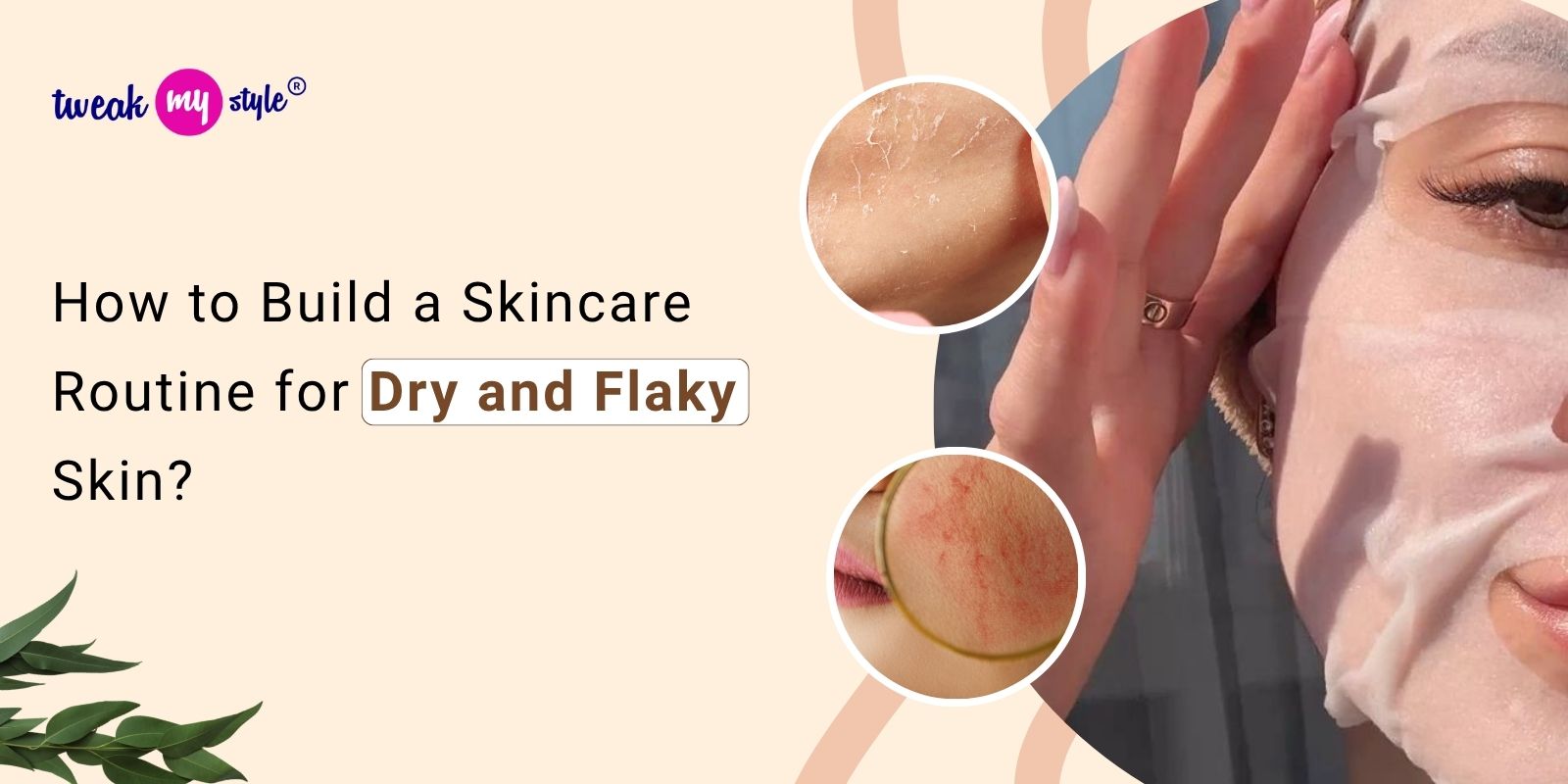 How to Build a Skincare Routine for Dry and Flaky Skin
