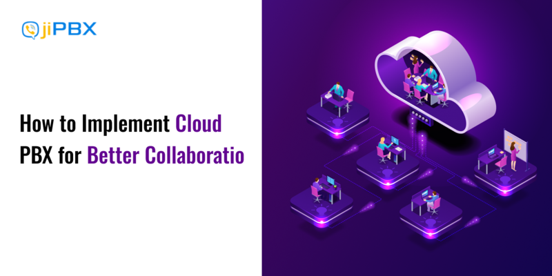 How to Implement Cloud PBX for Better Collaboration