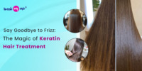Say Goodbye to Frizz: The Magic of Keratin Hair Treatment