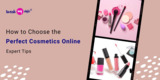 How to Choose the Perfect Cosmetics Online – Expert Tips