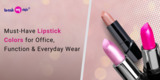Must-Have Lipstick Colors for Office, Function & Everyday Wear