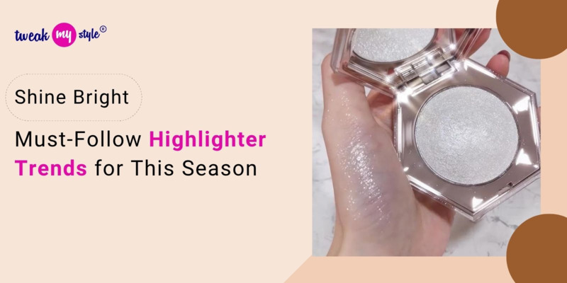 Shine Bright: Must-Follow Highlighter Trends for This Season