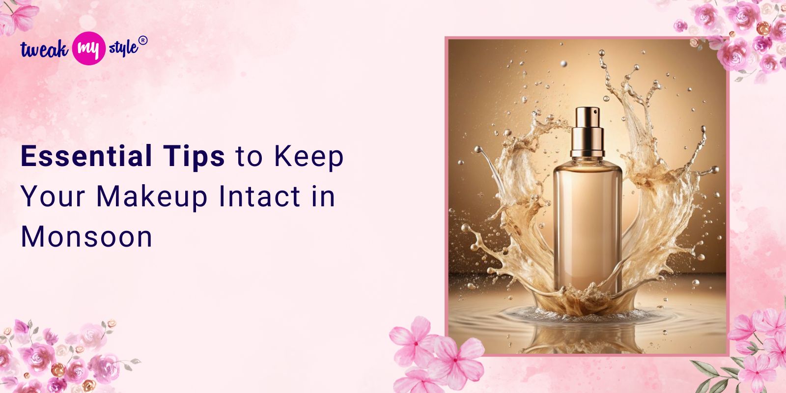 Essential Tips to Keep Your Makeup Intact in Monsoon