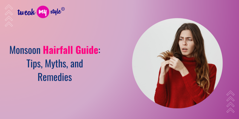 Monsoon Hairfall Guide: Tips, Myths, and Remedies