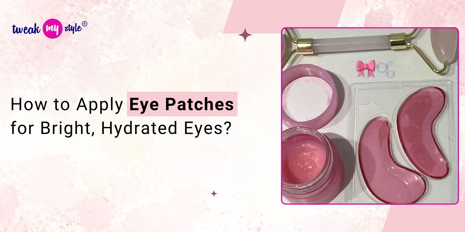 How to Apply Eye Patches for Bright, Hydrated Eyes?
