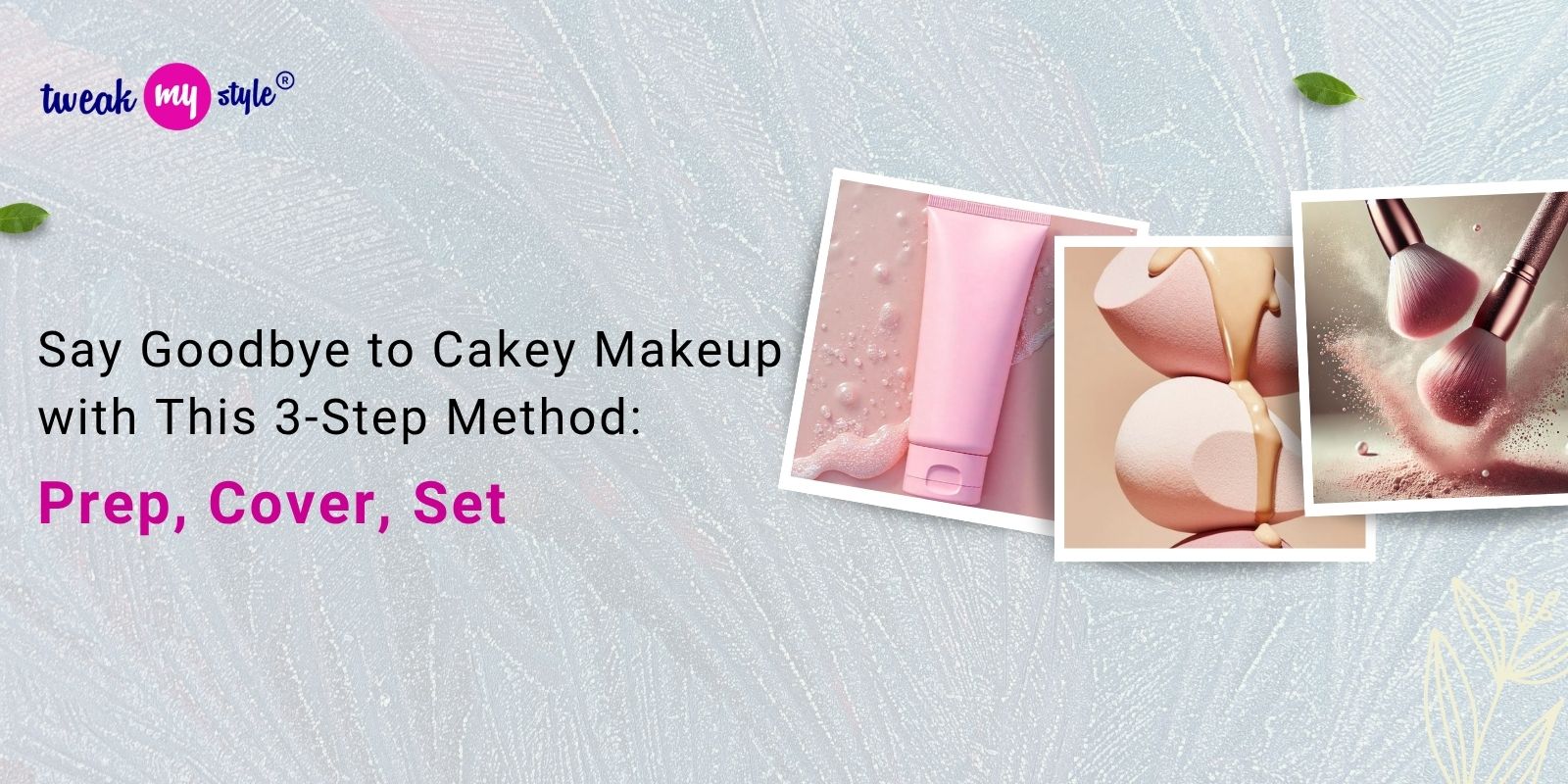 Say Goodbye to Cakey Makeup with This 3-Step Method: Prep, Cover, Set