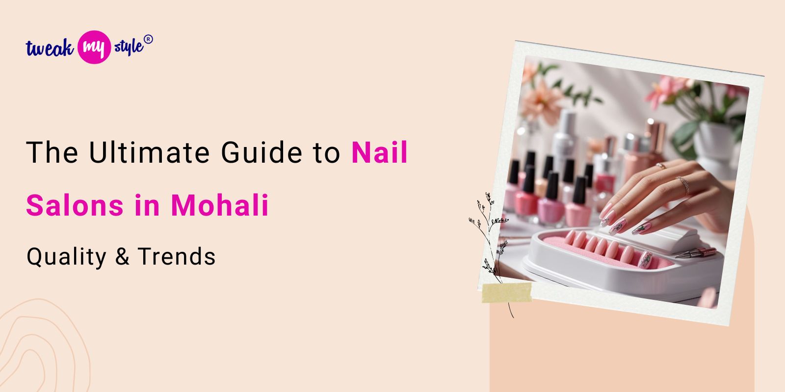 The Ultimate Guide to Nail Salons in Mohali – Quality & Trends