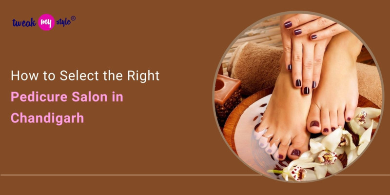 How to Select the Right Pedicure Salon in Chandigarh