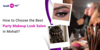 How to Choose the Best Party Makeup Look Salon in Mohali?