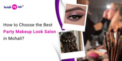 How to Choose the Best Party Makeup Look Salon in Mohali?