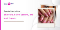 Beauty Starts Here: Skincare, Salon Secrets, and Nail Trends