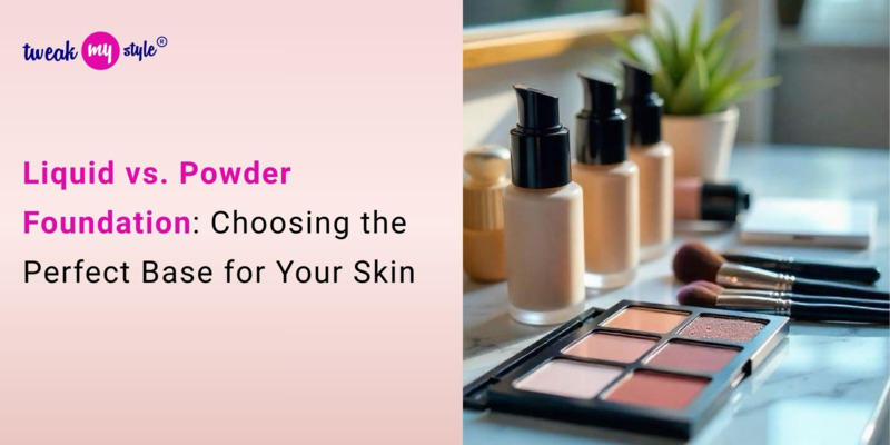 Liquid vs. Powder Foundation: Choosing the Perfect Base for Your Skin