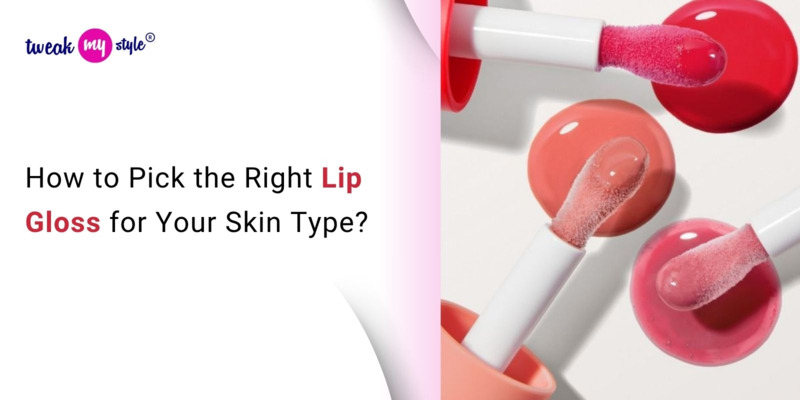 How to Pick the Right Lip Gloss for Your Skin Type?